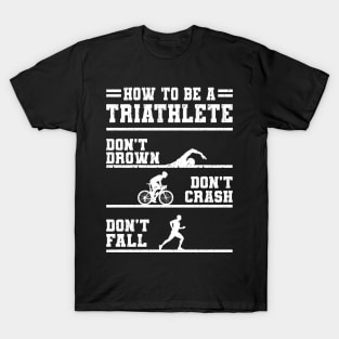 How To Be A Triathlete Gift T-Shirt